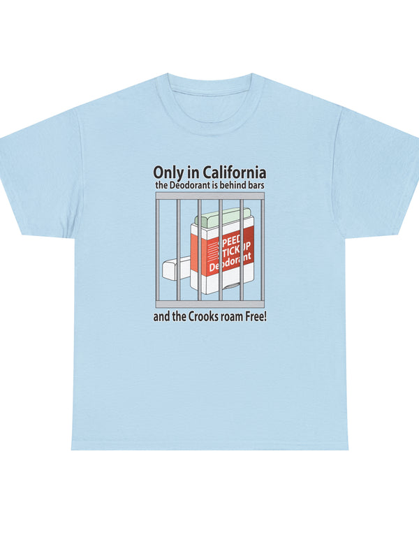 Only in California, the Deodorant is behind bars and the Crooks roam Free!