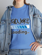 Dad Joke Loading in this super comfortable heavy Cotton Tee