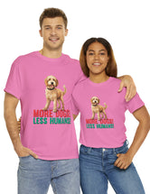 Golden Doodle - Goldendoodle - More Dogs! Less Humans! in a great-looking, super comfortable, T-shirt.