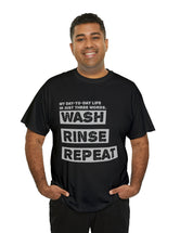 My Day-To-Day Life in just three words. Wash, Rinse, Repeat. - Version 4