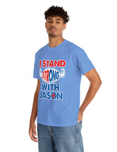 I STAND Strong with Jason - Unisex Heavy Cotton Tee