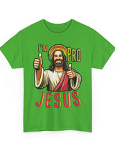 I'm Pro Jesus in this Unisex Heavy Cotton Tee