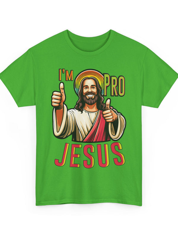 I'm Pro Jesus in this Unisex Heavy Cotton Tee