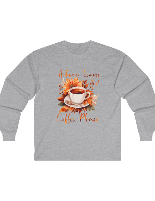 Autumn Leaves and Coffee Please Long Sleeve Tee