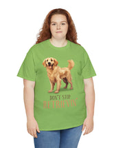 Golden Retriever - Don't Stop Retrieving - on a lighter colored cotton t-shirt.