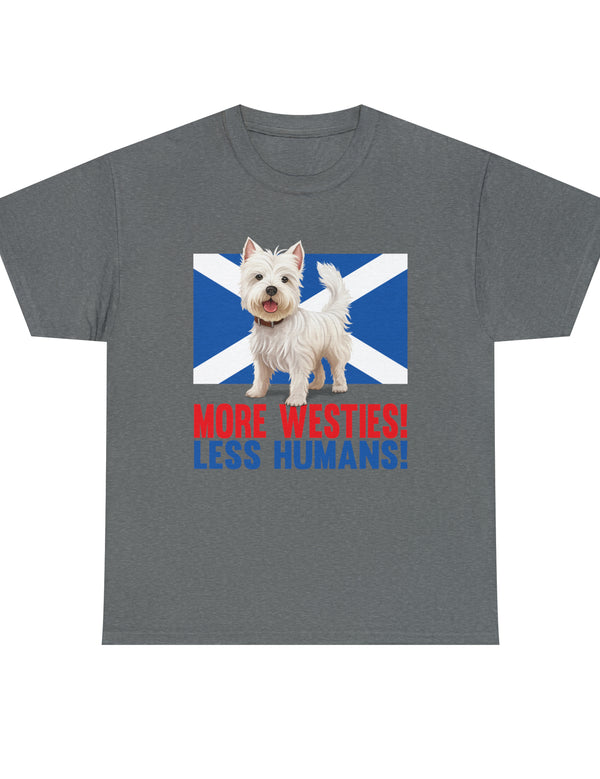 More Westies, Less Humans in this super durable Cotton Tee