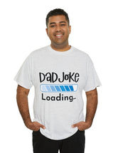 Dad Joke Loading in this super comfortable heavy Cotton Tee