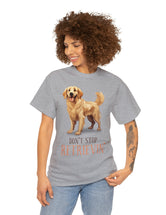 Golden Retriever - Don't Stop Retrieving - on a lighter colored cotton t-shirt.