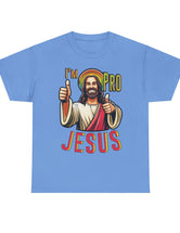 I'm Pro Jesus in this Unisex Heavy Cotton Tee