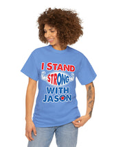 I STAND Strong with Jason - Unisex Heavy Cotton Tee