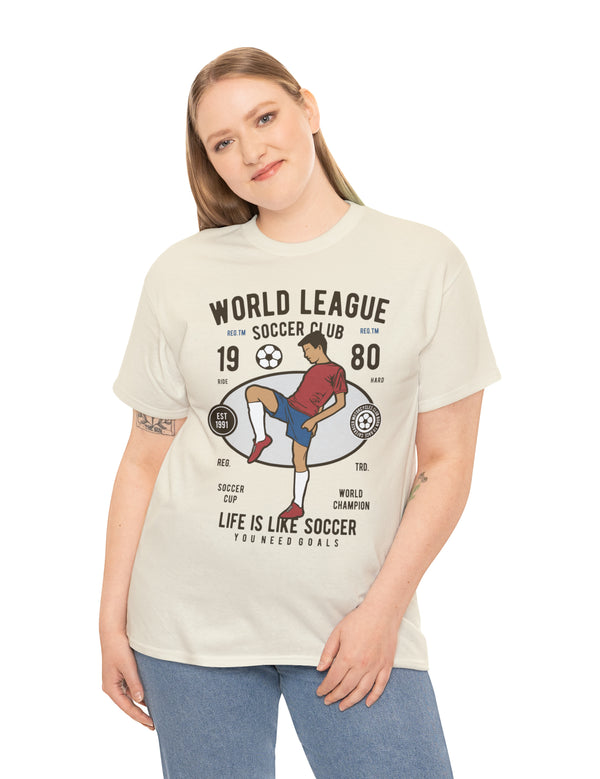 World League Soccer Club - Life is like soccer - Super Comfy soccer shirt.