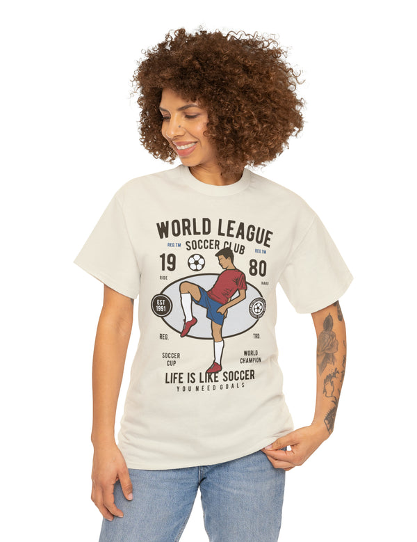 World League Soccer Club - Life is like soccer - Super Comfy soccer shirt.