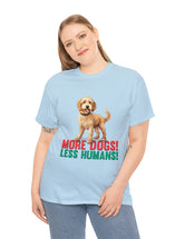 Golden Doodle - Goldendoodle - More Dogs! Less Humans! in a great-looking, super comfortable, T-shirt.