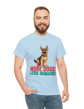 German Shepherd - More Dogs! Less Humans! in this great-looking t-shirt