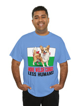 More Welsh Corgis! Less Humans! in a super comfy Cotton Tee