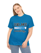 Dad Joke Loading in this super comfortable heavy Cotton Tee