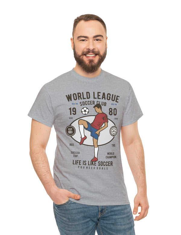 World League Soccer Club - Life is like soccer - Super Comfy soccer shirt.