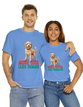 Golden Doodle - Goldendoodle - More Dogs! Less Humans! in a great-looking, super comfortable, T-shirt.