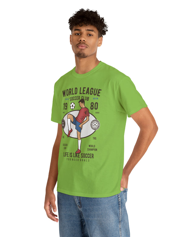 World League Soccer Club - Life is like soccer - Super Comfy soccer shirt.