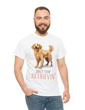 Golden Retriever - Don't Stop Retrieving - on a lighter colored cotton t-shirt.