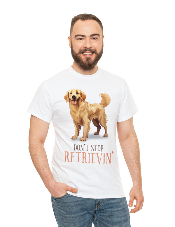 Golden Retriever - Don't Stop Retrieving - on a lighter colored cotton t-shirt.