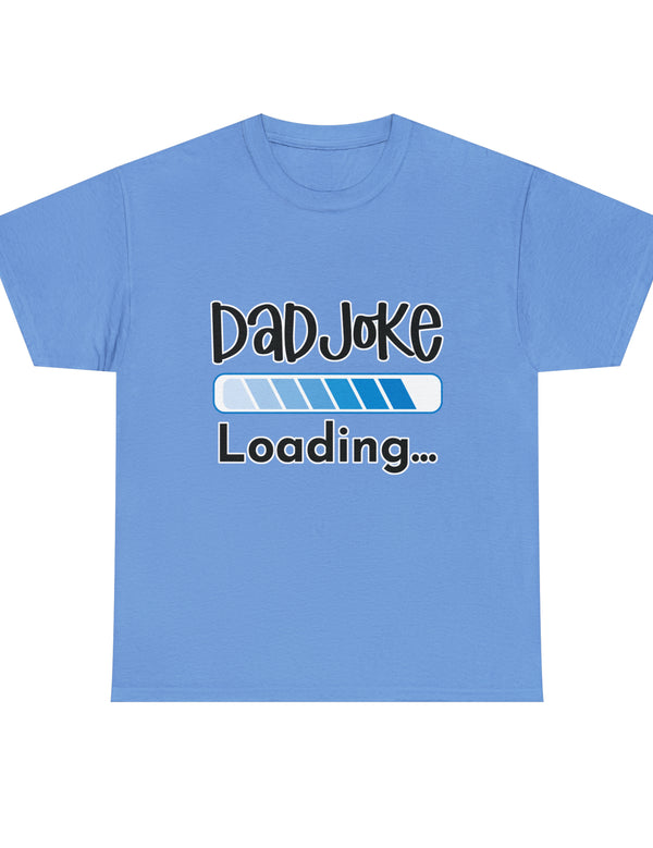 Dad Joke Loading in this super comfortable heavy Cotton Tee