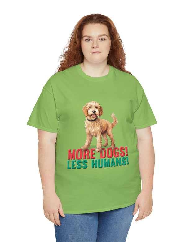 Golden Doodle - Goldendoodle - More Dogs! Less Humans! in a great-looking, super comfortable, T-shirt.