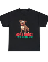 Pitbull - American Pit Bull Terrier- More Dogs! Less Humans! in this adorable tee!