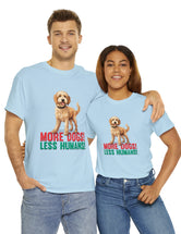 Golden Doodle - Goldendoodle - More Dogs! Less Humans! in a great-looking, super comfortable, T-shirt.