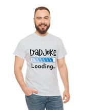 Dad Joke Loading in this super comfortable heavy Cotton Tee