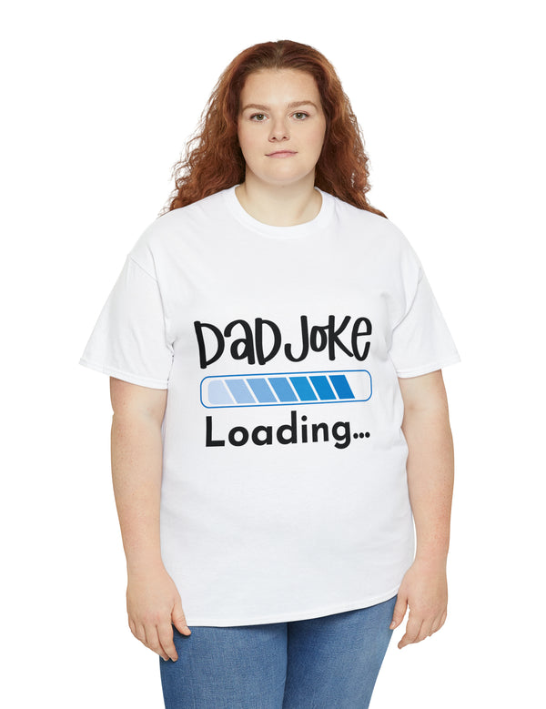 Dad Joke Loading in this super comfortable heavy Cotton Tee