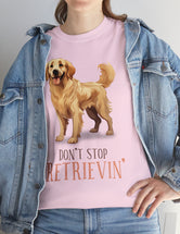 Golden Retriever - Don't Stop Retrieving - on a lighter colored cotton t-shirt.