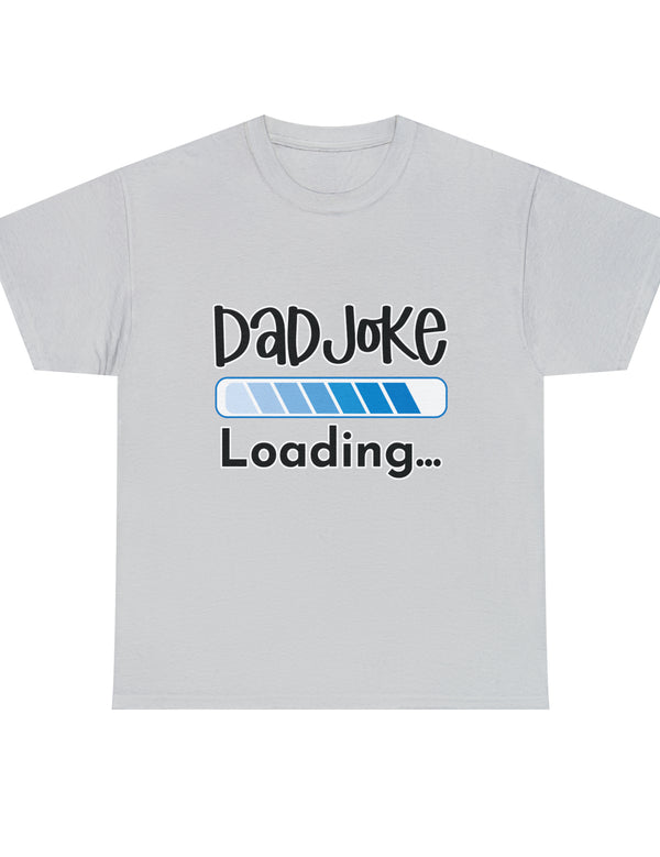 Dad Joke Loading in this super comfortable heavy Cotton Tee