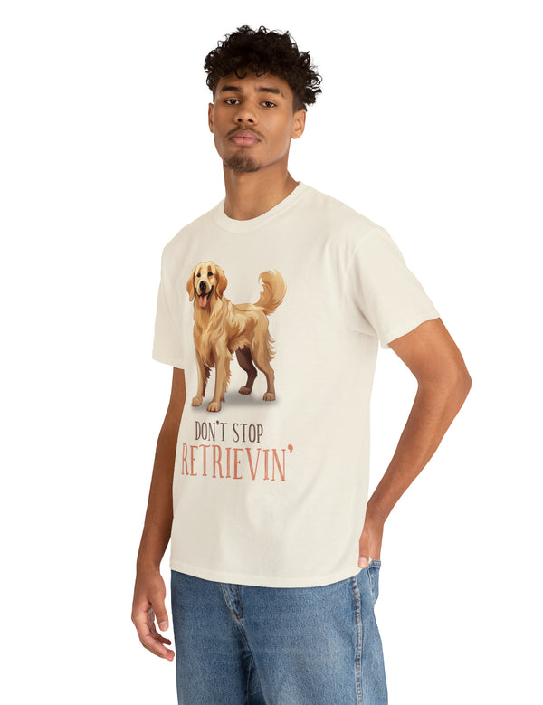 Golden Retriever - Don't Stop Retrieving - on a lighter colored cotton t-shirt.