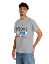 Dad Joke Loading in this super comfortable heavy Cotton Tee