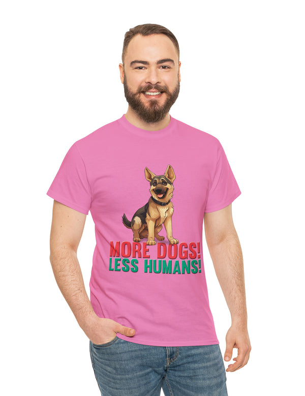 German Shepherd - More Dogs! Less Humans! in this great-looking t-shirt