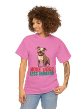 Pitbull - American Pit Bull Terrier- More Dogs! Less Humans! in this adorable tee!