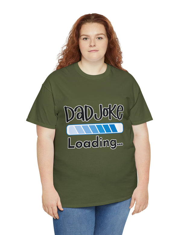 Dad Joke Loading in this super comfortable heavy Cotton Tee