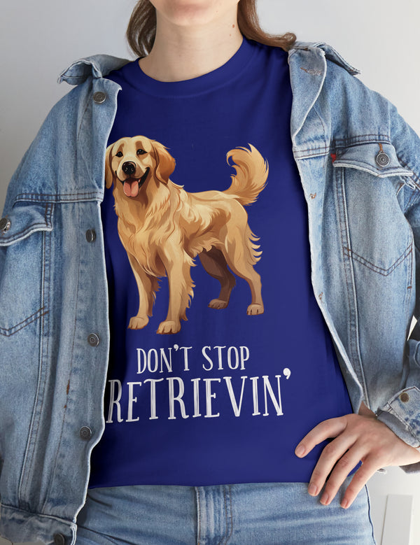 Golden Retriever - Don't Stop Retrieving - on a darker colored cotton t-shirt.