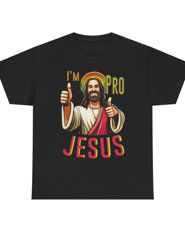 I'm Pro Jesus in this Unisex Heavy Cotton Tee