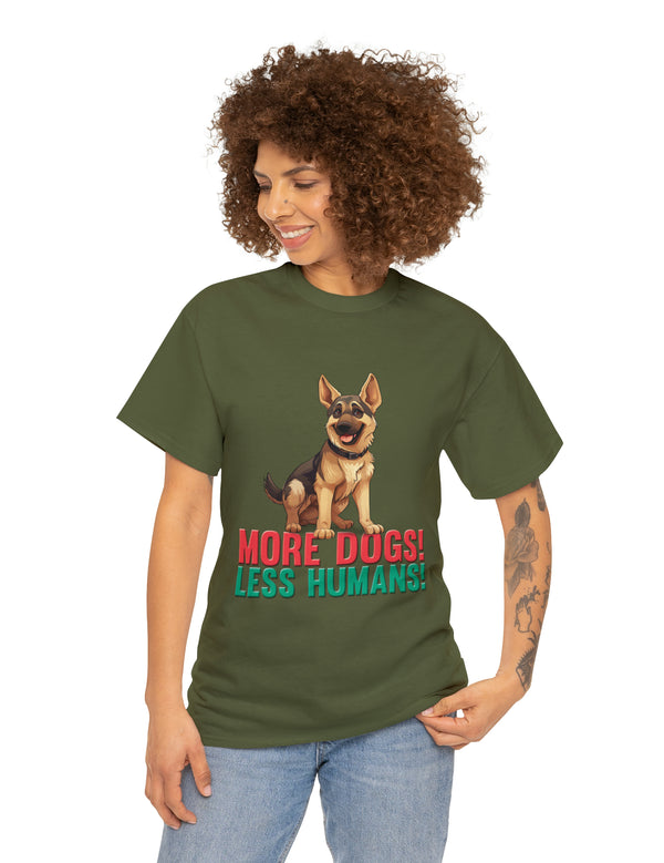 German Shepherd - More Dogs! Less Humans! in this great-looking t-shirt