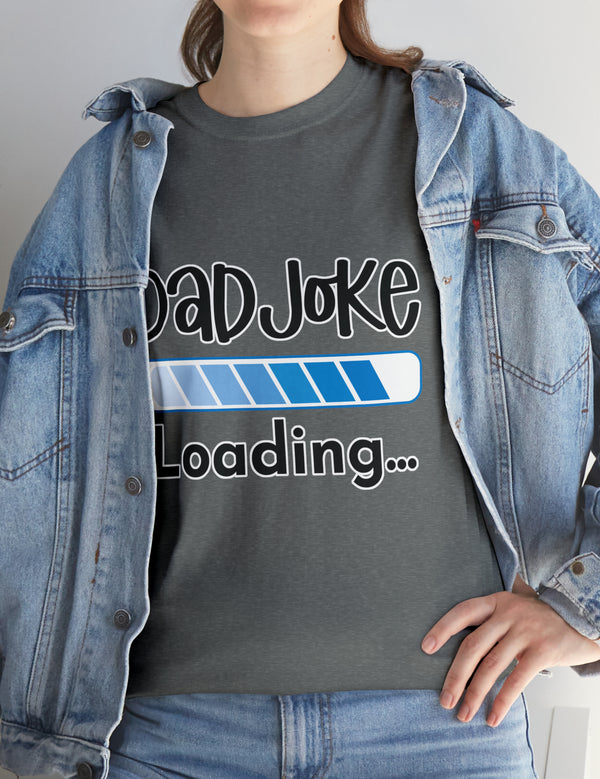 Dad Joke Loading in this super comfortable heavy Cotton Tee