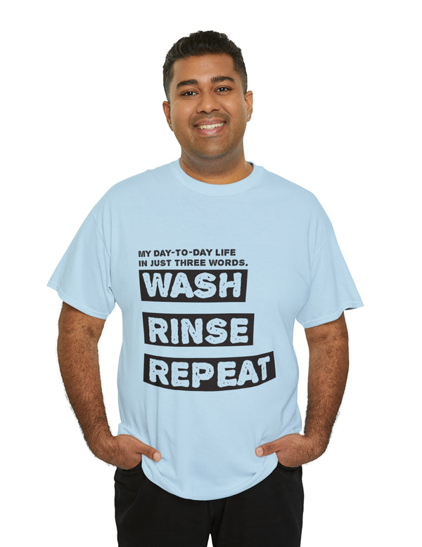 My Day-Day-Life in just three words. Wash, Rinse, Repeat - Version 2