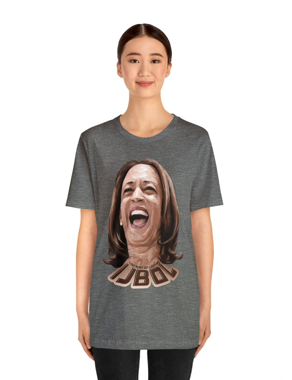 Kamala Harris - IJBOL - I just burst out laughing in this super comfy Bella & Canvas tee.