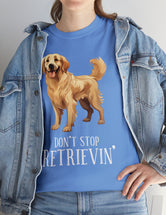 Golden Retriever - Don't Stop Retrieving - on a darker colored cotton t-shirt.