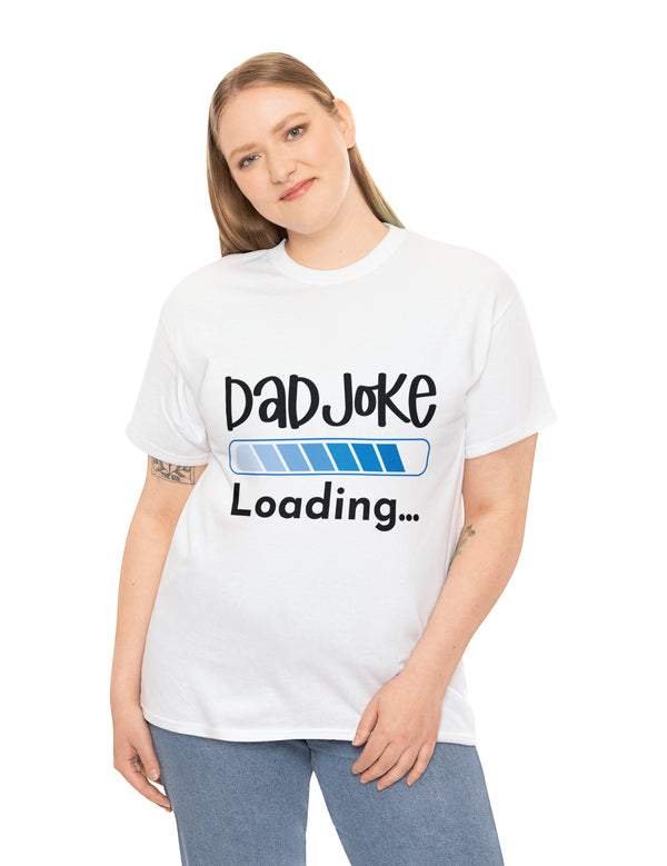 Dad Joke Loading in this super comfortable heavy Cotton Tee