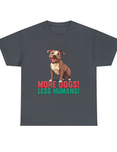 Pitbull - American Pit Bull Terrier- More Dogs! Less Humans! in this adorable tee!