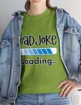 Dad Joke Loading in this super comfortable heavy Cotton Tee