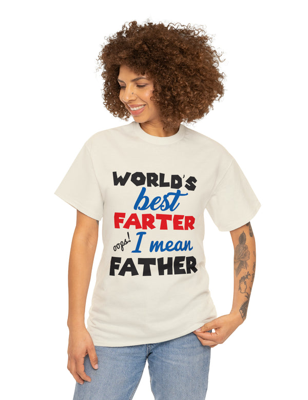 World's Best Farter, I mean Father in a Heavy Cotton Tee