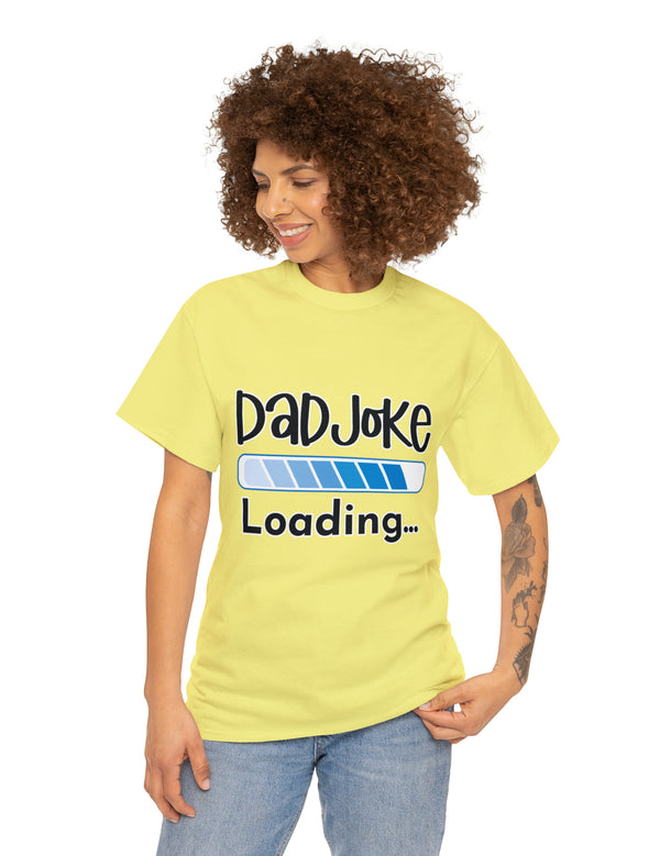 Dad Joke Loading in this super comfortable heavy Cotton Tee